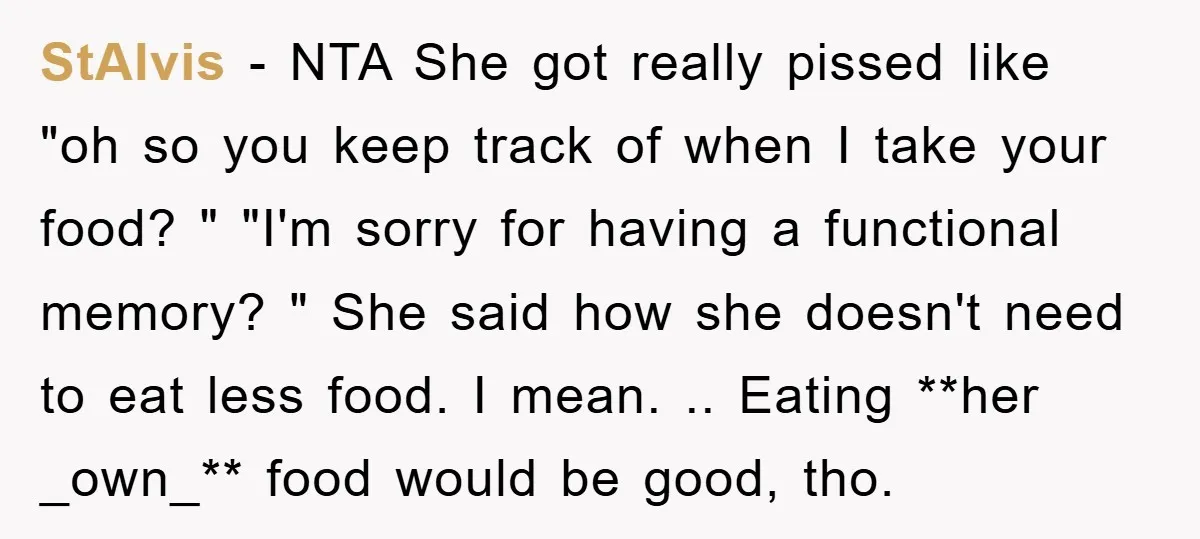 StAlvis − NTA She got really pissed like "oh so you keep track of when I take your food? " "I'm sorry for having a functional memory? " She said...