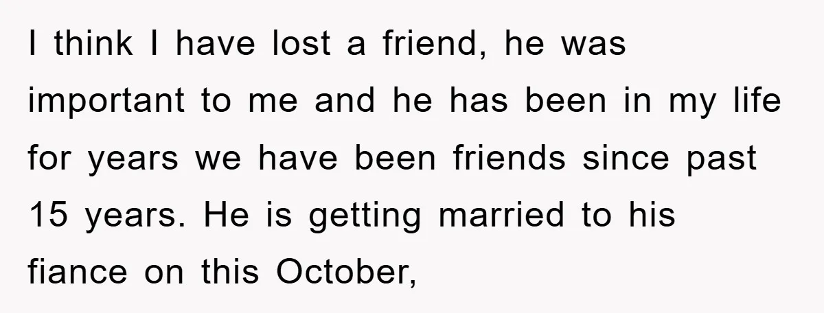 I think I have lost a friend, he was important to me and he has been in my life for years we have been friends since past 15 years. He...
