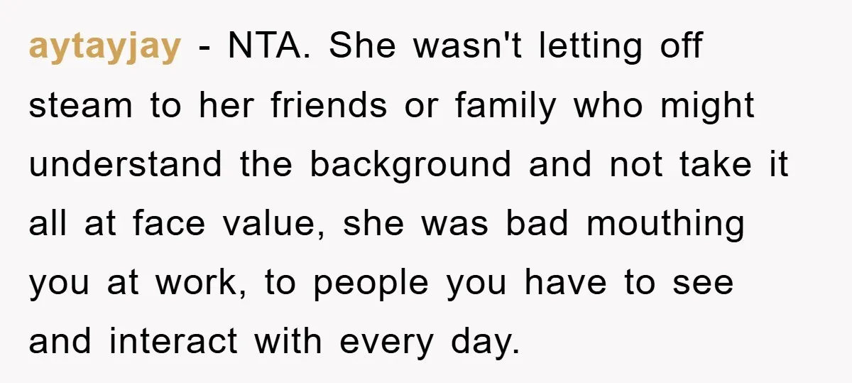 aytayjay − NTA. She wasn't letting off steam to her friends or family who might understand the background and not take it all at face value, she was bad mouthing...