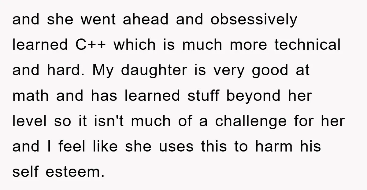 and she went ahead and obsessively learned C++ which is much more technical and hard. My daughter is very good at math and has learned stuff beyond her level so...