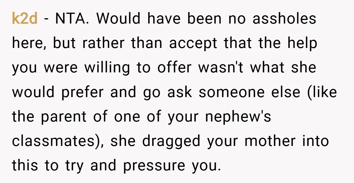k2d − NTA. Would have been no assholes here, but rather than accept that the help you were willing to offer wasn't what she would prefer and go ask someone...