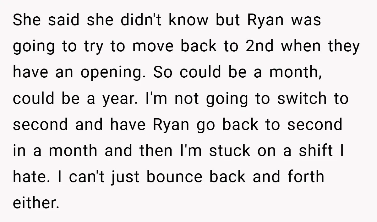 She said she didn't know but Ryan was going to try to move back to 2nd when they have an opening. So could be a month, could be a year....