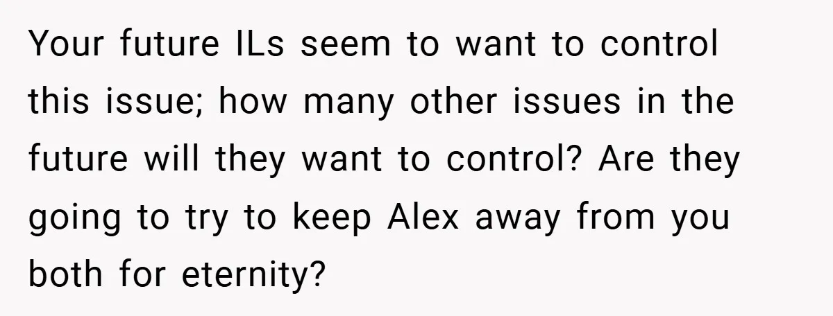 Your future ILs seem to want to control this issue; how many other issues in the future will they want to control? Are they going to try to keep Alex...