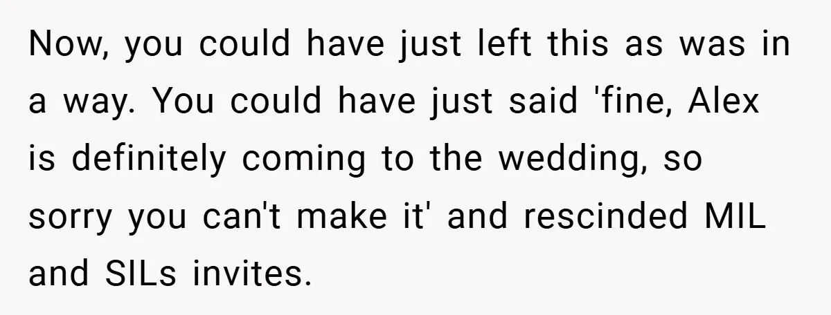 Now, you could have just left this as was in a way. You could have just said 'fine, Alex is definitely coming to the wedding, so sorry you can't make...