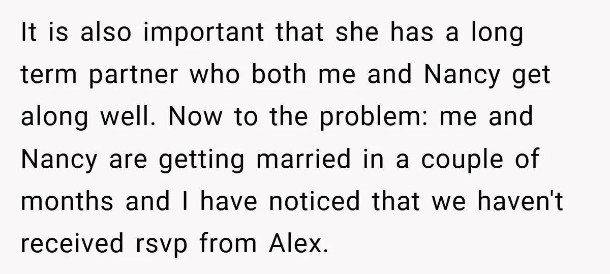 It is also important that she has a long term partner who both me and Nancy get along well. Now to the problem: me and Nancy are getting married in...
