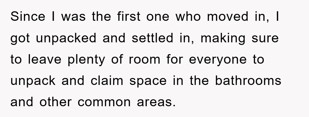 Since I was the first one who moved in, I got unpacked and settled in, making sure to leave plenty of room for everyone to unpack and claim space in...