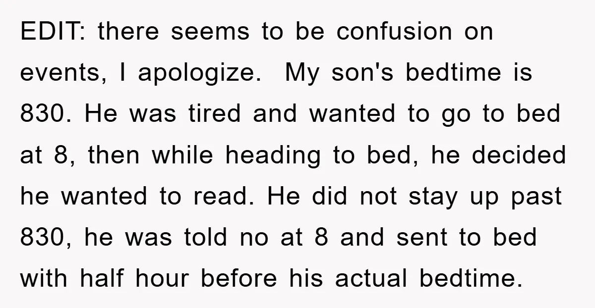 EDIT: there seems to be confusion on events, I apologize. My son's bedtime is 830. He was tired and wanted to go to bed at 8, then while heading to...
