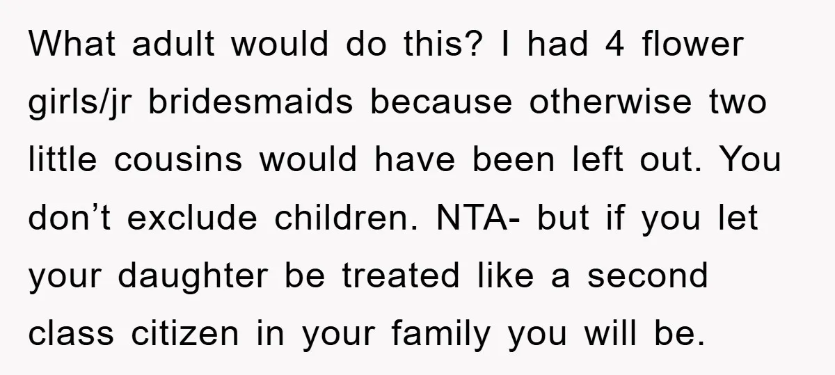 What adult would do this? I had 4 flower girls/jr bridesmaids because otherwise two little cousins would have been left out. You don’t exclude children. NTA- but if you let...