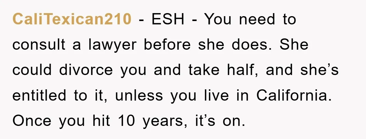 CaliTexican210 - ESH - You need to consult a lawyer before she does. She could divorce you and take half, and she’s entitled to it, unless you live in California....