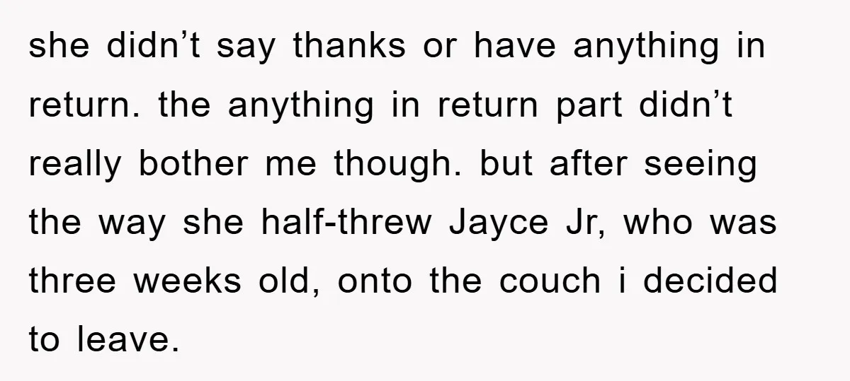 she didn’t say thanks or have anything in return. the anything in return part didn’t really bother me though. but after seeing the way she half-threw Jayce Jr, who was...