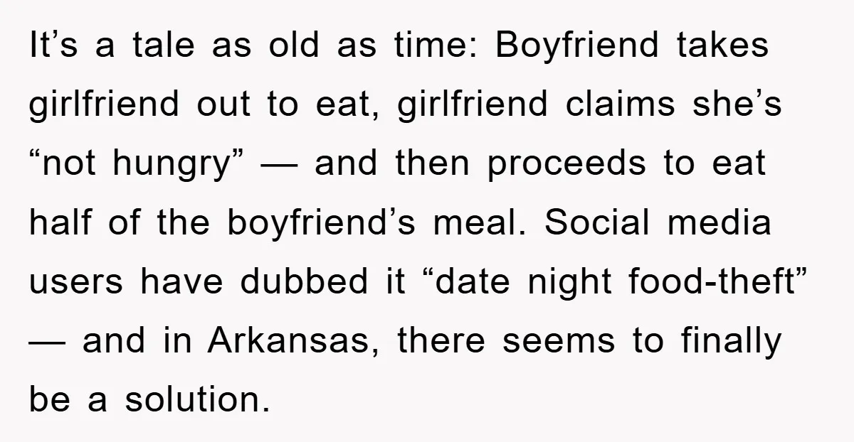 It’s a tale as old as time: Boyfriend takes girlfriend out to eat, girlfriend claims she’s “not hungry” — and then proceeds to eat half of the boyfriend’s meal. Social...