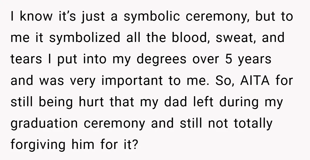 I know it’s just a symbolic ceremony, but to me it symbolized all the blood, sweat, and tears I put into my degrees over 5 years and was very important...
