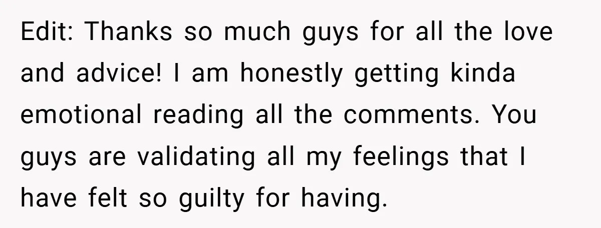 Edit: Thanks so much guys for all the love and advice! I am honestly getting kinda emotional reading all the comments. You guys are validating all my feelings that I...