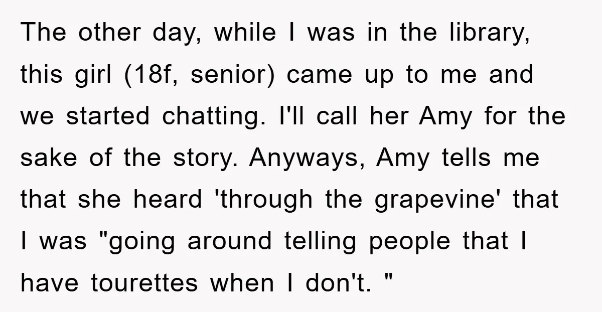 The other day, while I was in the library, this girl (18f, senior) came up to me and we started chatting. I'll call her Amy for the sake of the...