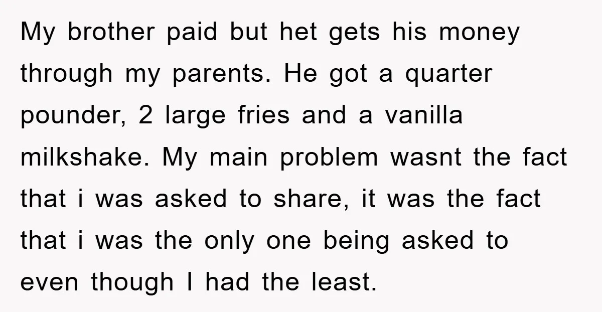 My brother paid but het gets his money through my parents. He got a quarter pounder, 2 large fries and a vanilla milkshake. My main problem wasnt the fact that...