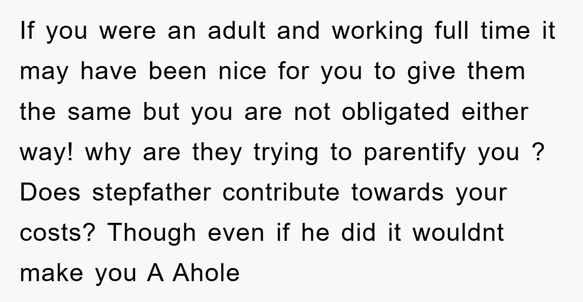 If you were an adult and working full time it may have been nice for you to give them the same but you are not obligated either way! why are...