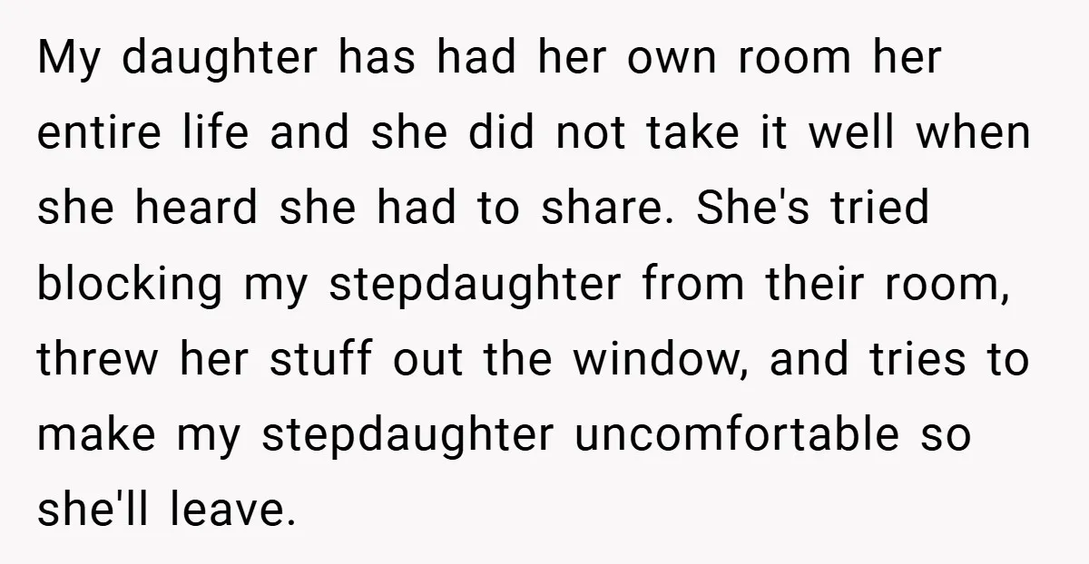 My daughter has had her own room her entire life and she did not take it well when she heard she had to share. She's tried blocking my stepdaughter from...
