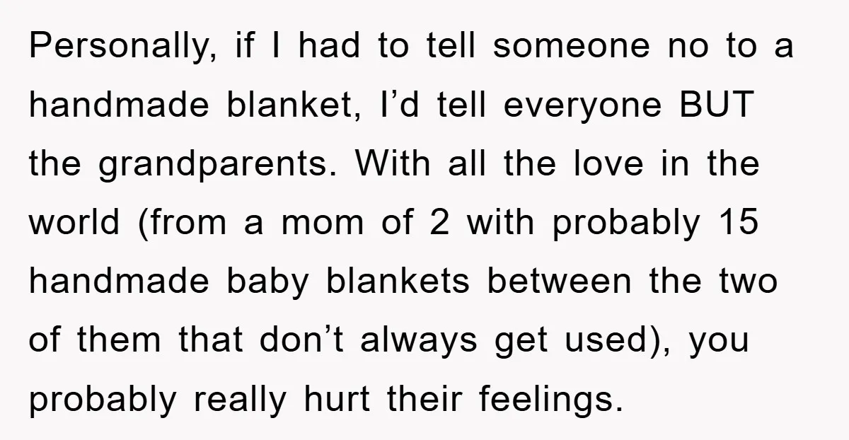 Personally, if I had to tell someone no to a handmade blanket, I’d tell everyone BUT the grandparents. With all the love in the world (from a mom of 2...