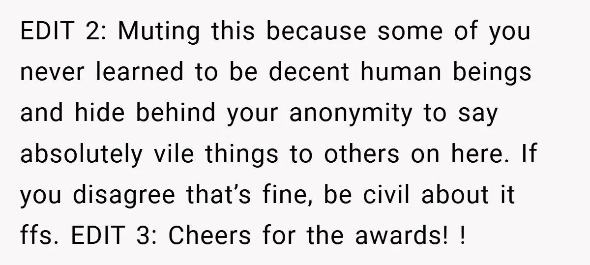 EDIT 2: Muting this because some of you never learned to be decent human beings and hide behind your anonymity to say absolutely vile things to others on here. If...
