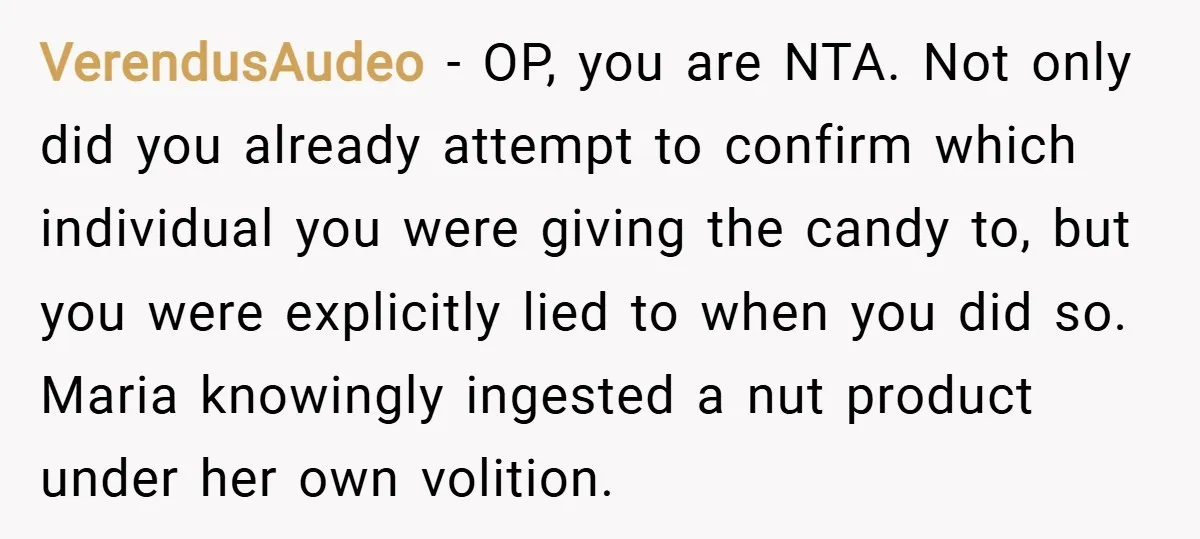 VerendusAudeo − OP, you are NTA. Not only did you already attempt to confirm which individual you were giving the candy to, but you were explicitly lied to when you...