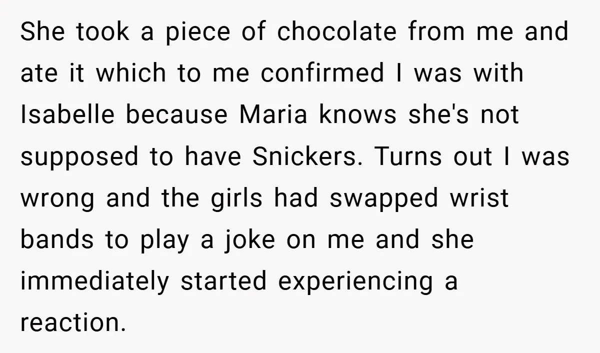 She took a piece of chocolate from me and ate it which to me confirmed I was with Isabelle because Maria knows she's not supposed to have Snickers. Turns out...