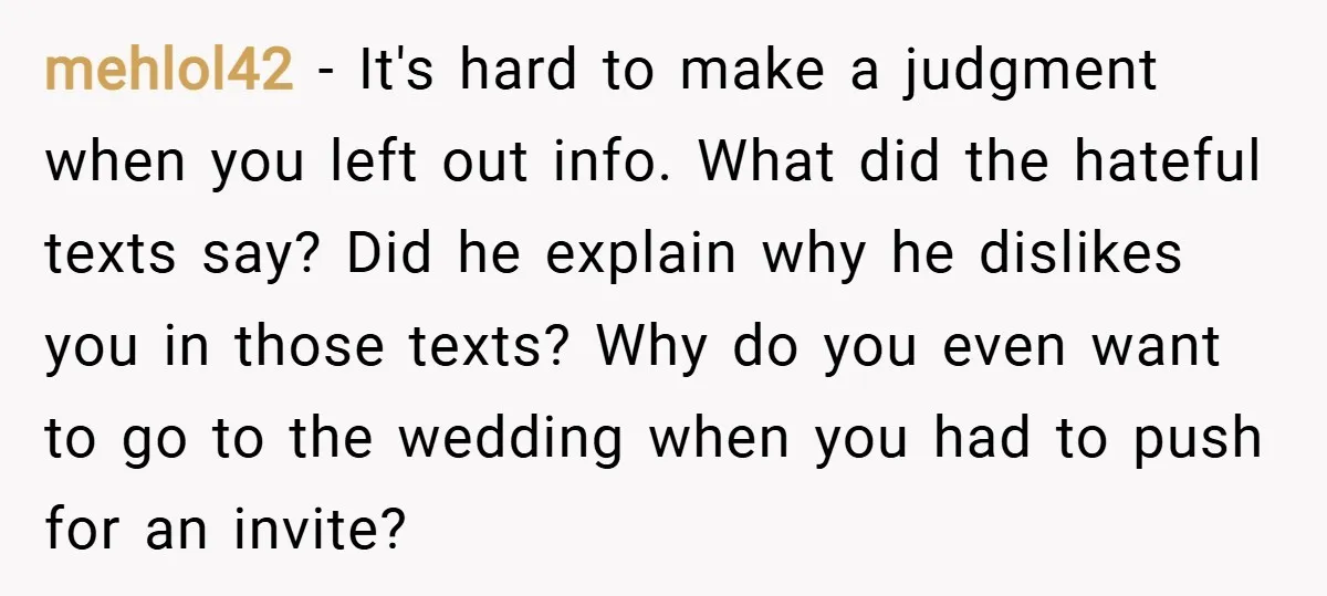 mehlol42 − It's hard to make a judgment when you left out info. What did the hateful texts say? Did he explain why he dislikes you in those texts? Why...
