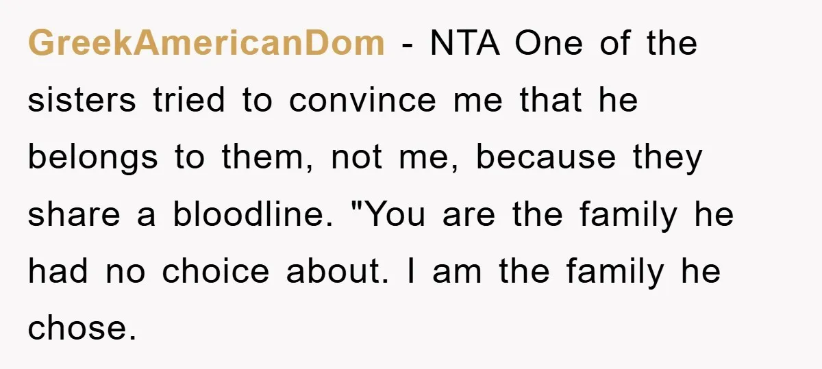 GreekAmericanDom − NTA One of the sisters tried to convince me that he belongs to them, not me, because they share a bloodline. "You are the family he had no...
