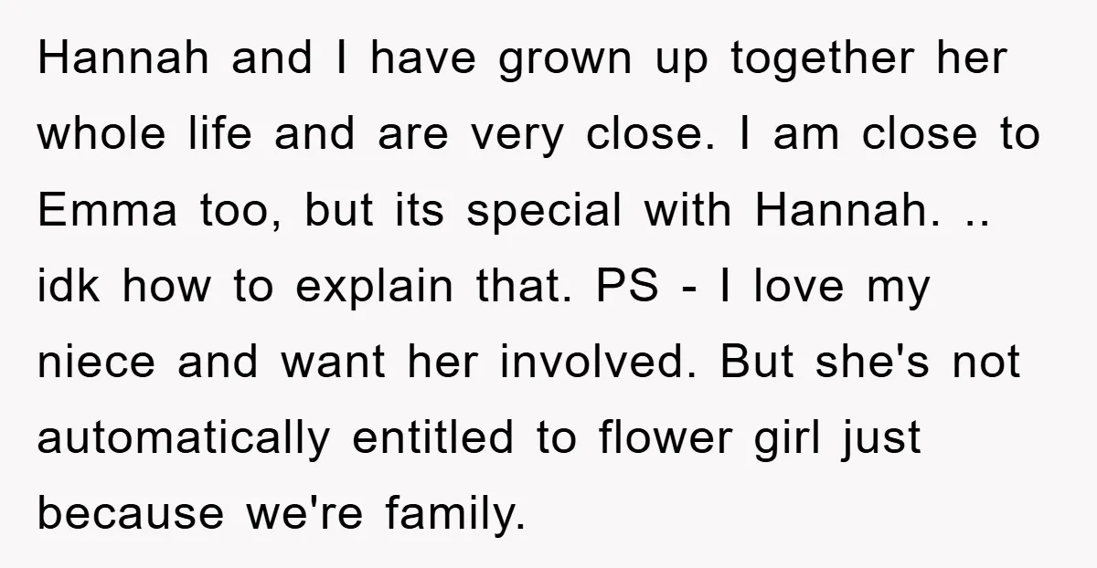Hannah and I have grown up together her whole life and are very close. I am close to Emma too, but its special with Hannah. .. idk how to explain...