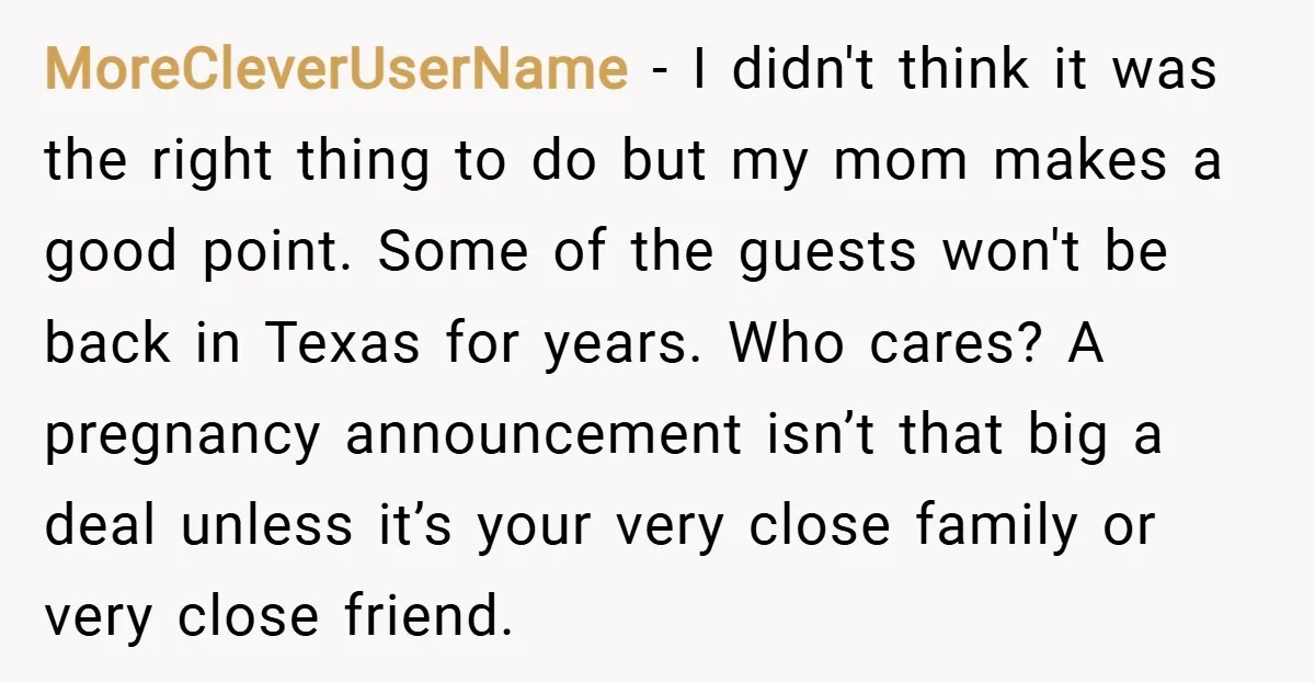 MoreCleverUserName − I didn't think it was the right thing to do but my mom makes a good point. Some of the guests won't be back in Texas for years....