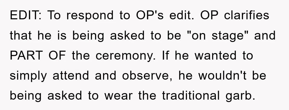 EDIT: To respond to OP's edit. OP clarifies that he is being asked to be "on stage" and PART OF the ceremony. If he wanted to simply attend and observe,...