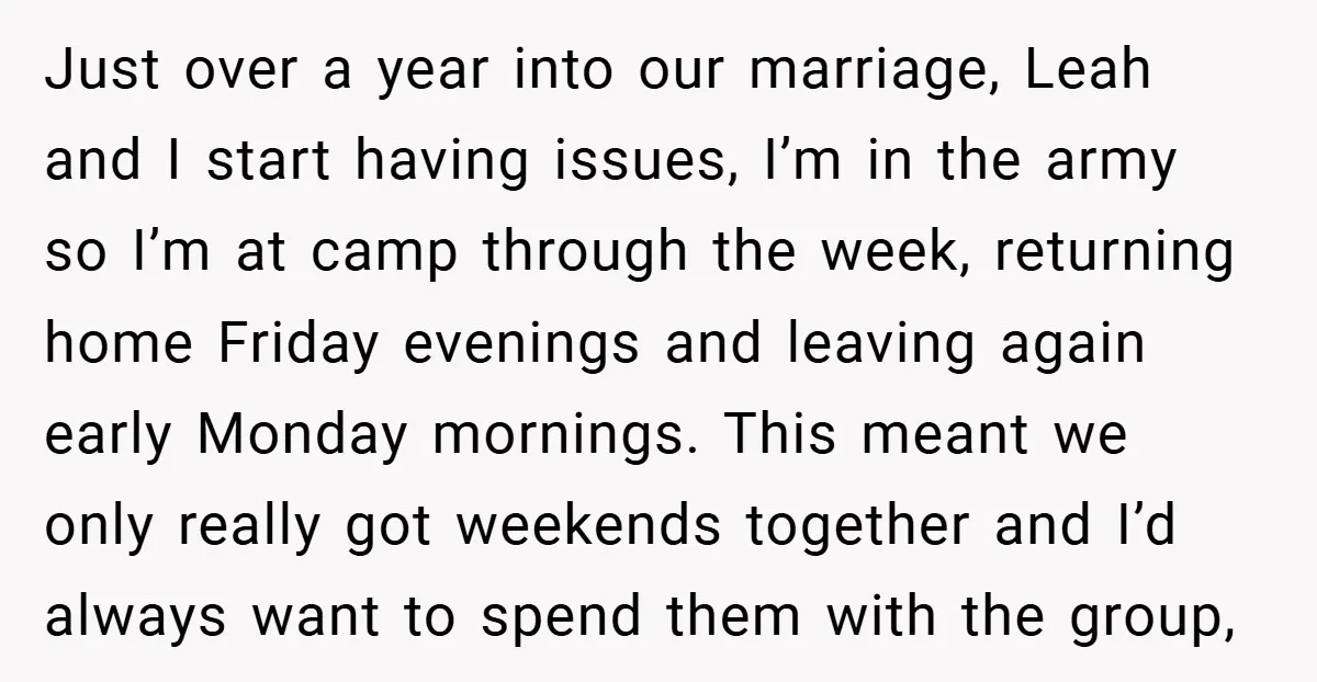 Just over a year into our marriage, Leah and I start having issues, I’m in the army so I’m at camp through the week, returning home Friday evenings and leaving...