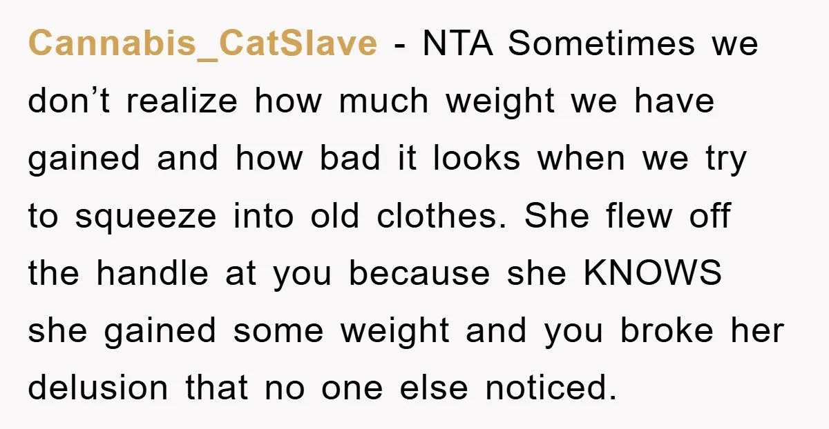 Cannabis_CatSlave - NTA Sometimes we don’t realize how much weight we have gained and how bad it looks when we try to squeeze into old clothes. She flew off the...
