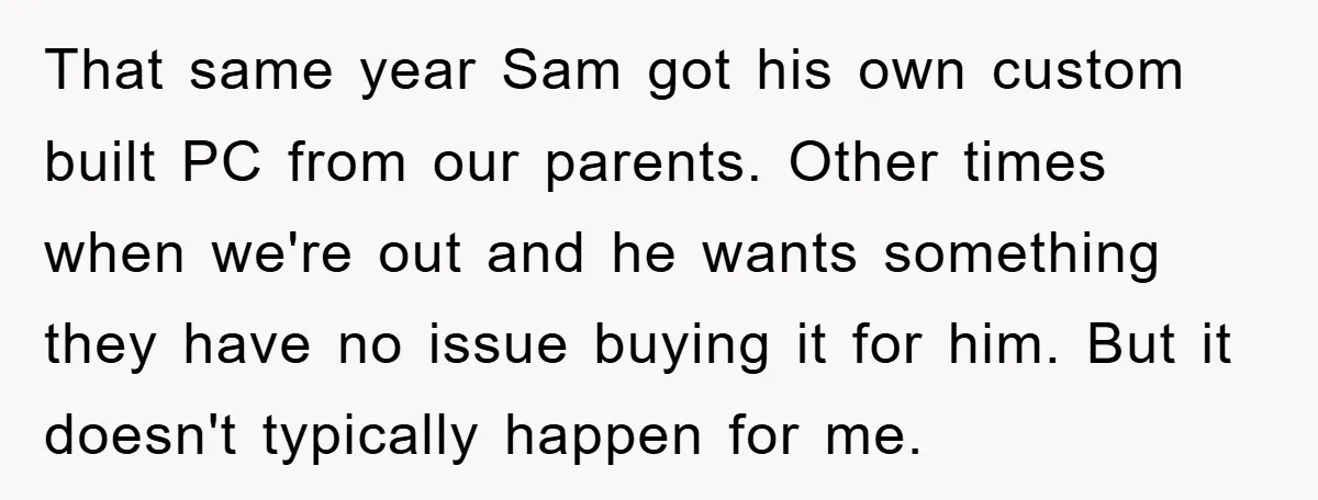 That same year Sam got his own custom built PC from our parents. Other times when we're out and he wants something they have no issue buying it for him....