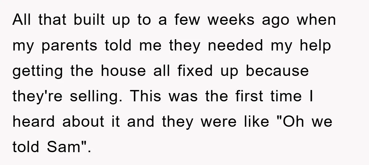 All that built up to a few weeks ago when my parents told me they needed my help getting the house all fixed up because they're selling. This was the...