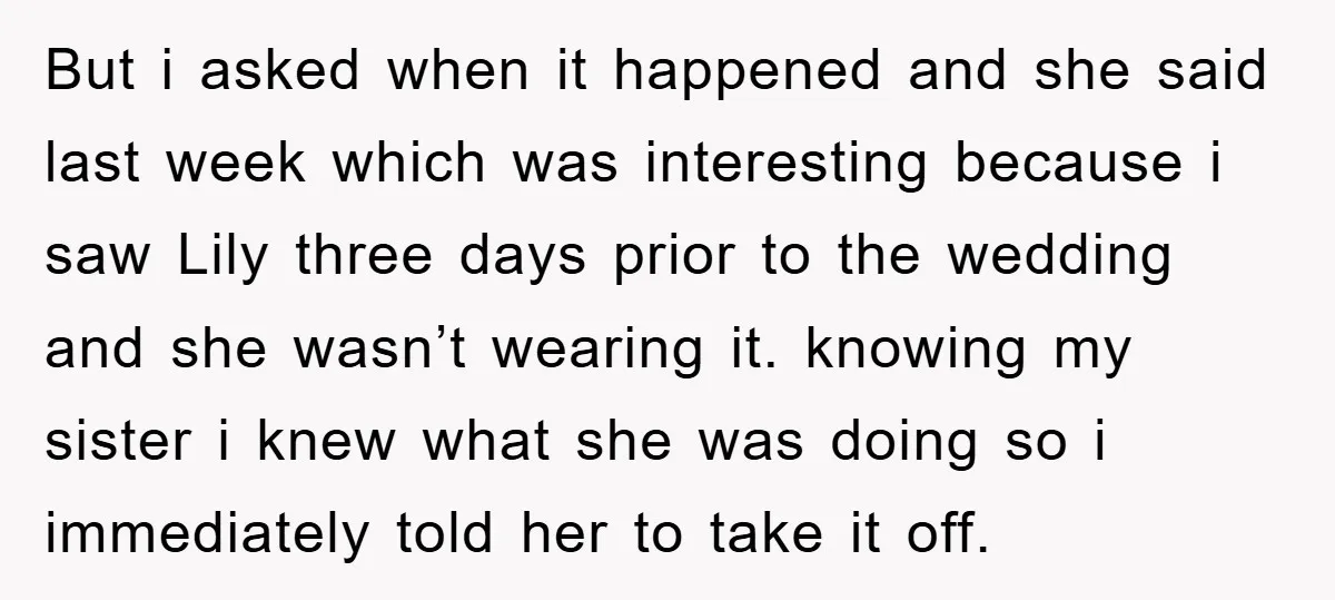 But i asked when it happened and she said last week which was interesting because i saw Lily three days prior to the wedding and she wasn’t wearing it. knowing...