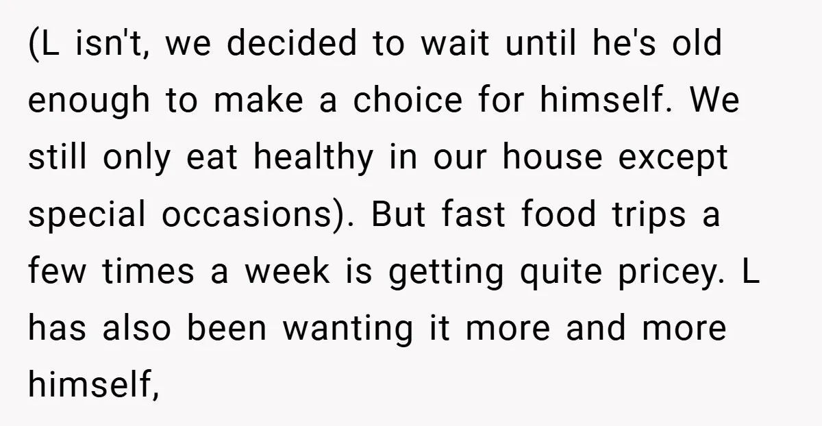 (L isn't, we decided to wait until he's old enough to make a choice for himself. We still only eat healthy in our house except special occasions). But fast food...