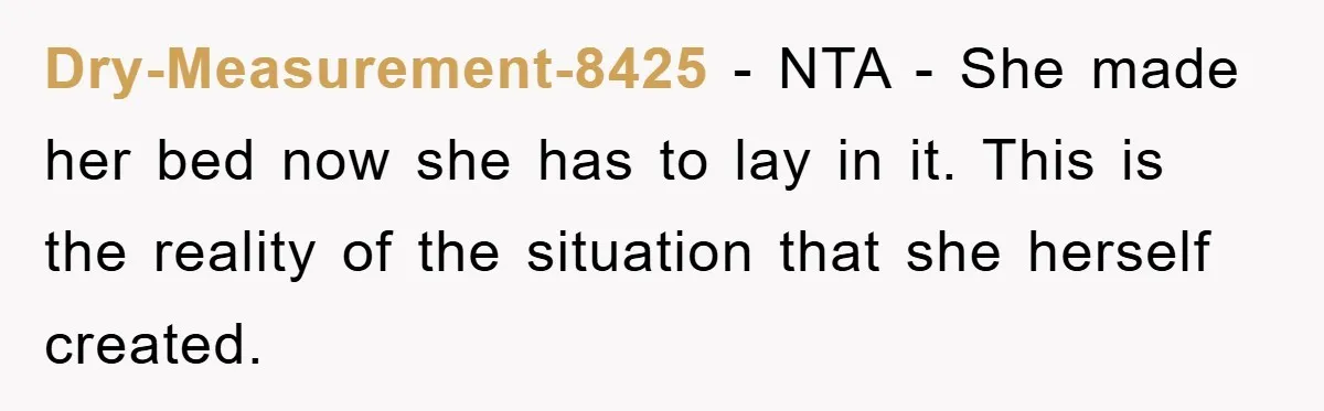 Dry-Measurement-8425 - NTA - She made her bed now she has to lay in it. This is the reality of the situation that she herself created.