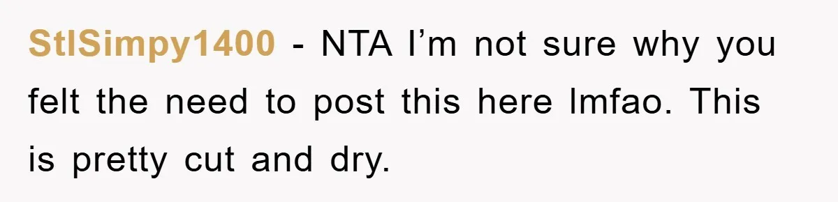 StlSimpy1400 - NTA I’m not sure why you felt the need to post this here lmfao. This is pretty cut and dry.