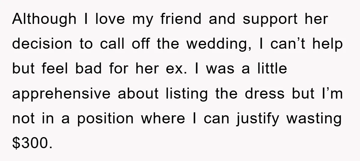 Although I love my friend and support her decision to call off the wedding, I can’t help but feel bad for her ex. I was a little apprehensive about listing...