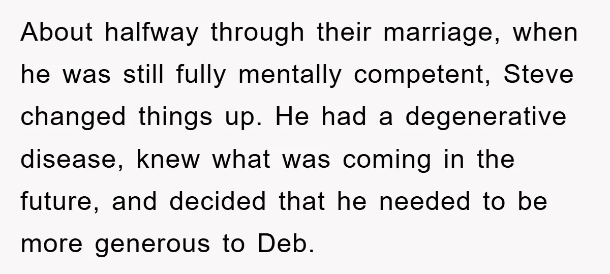 About halfway through their marriage, when he was still fully mentally competent, Steve changed things up. He had a degenerative disease, knew what was coming in the future, and decided...