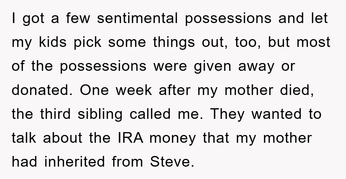 I got a few sentimental possessions and let my kids pick some things out, too, but most of the possessions were given away or donated. One week after my mother...