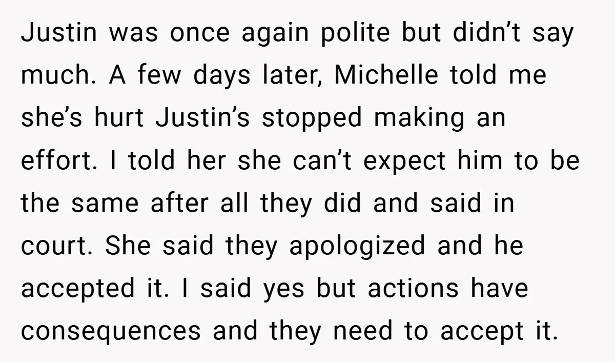 Justin was once again polite but didn’t say much. A few days later, Michelle told me she’s hurt Justin’s stopped making an effort. I told her she can’t expect him...