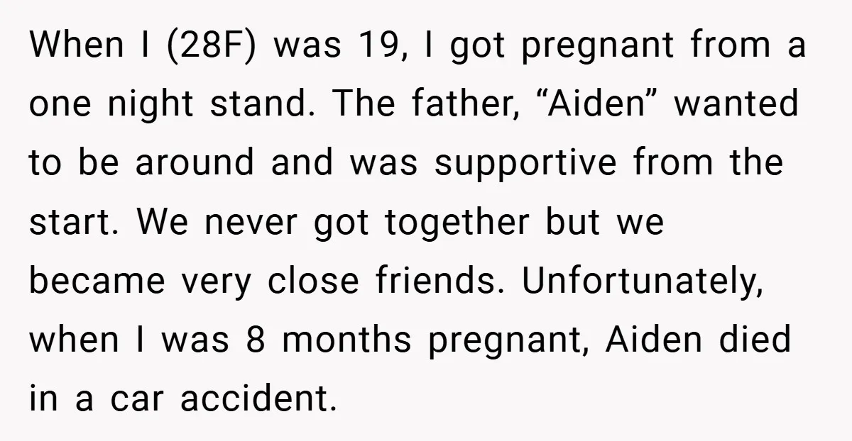 When I (28F) was 19, I got pregnant from a one night stand. The father, “Aiden” wanted to be around and was supportive from the start. We never got together...