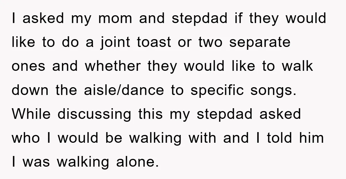 I asked my mom and stepdad if they would like to do a joint toast or two separate ones and whether they would like to walk down the aisle/dance to...