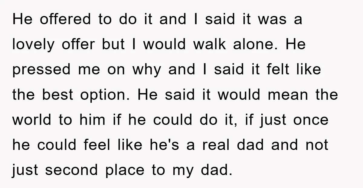 He offered to do it and I said it was a lovely offer but I would walk alone. He pressed me on why and I said it felt like the...