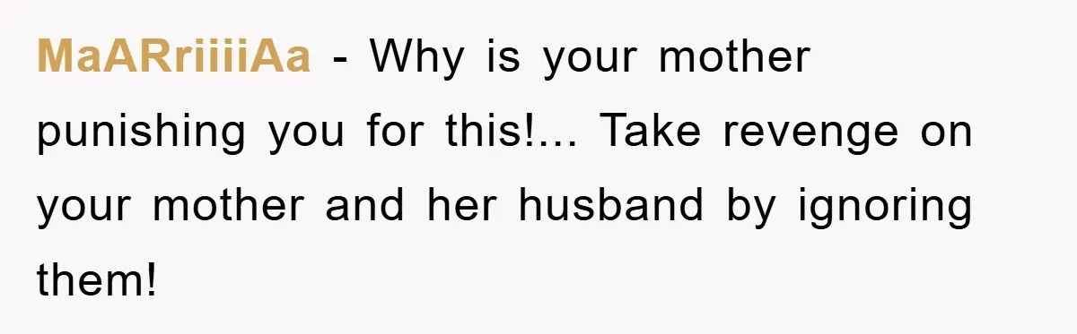 MaARriiiiAa - Why is your mother punishing you for this!... Take revenge on your mother and her husband by ignoring them!