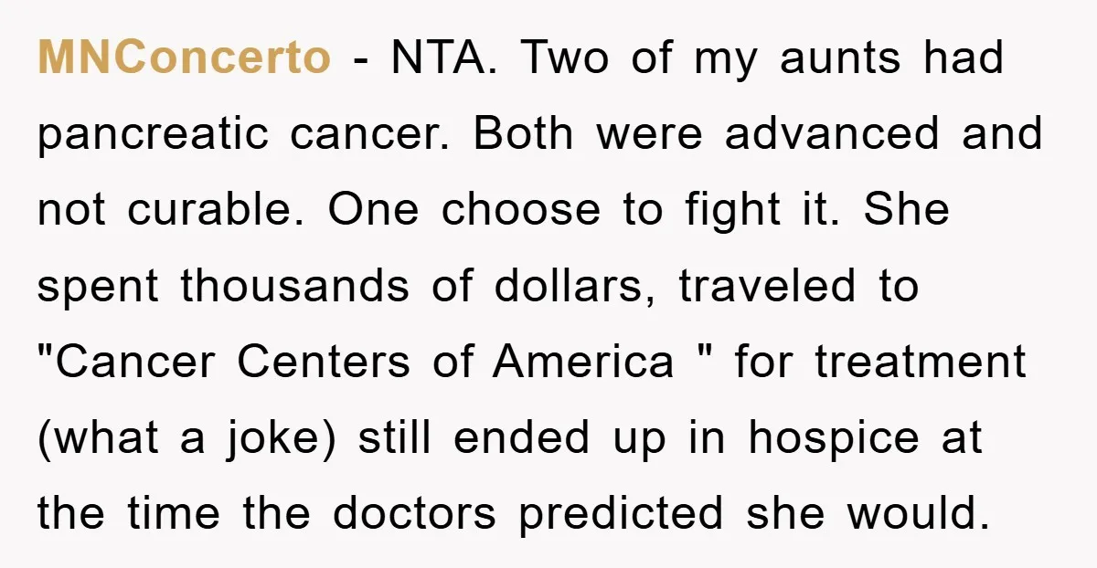 MNConcerto − NTA. Two of my aunts had pancreatic cancer. Both were advanced and not curable. One choose to fight it. She spent thousands of dollars, traveled to "Cancer Centers...