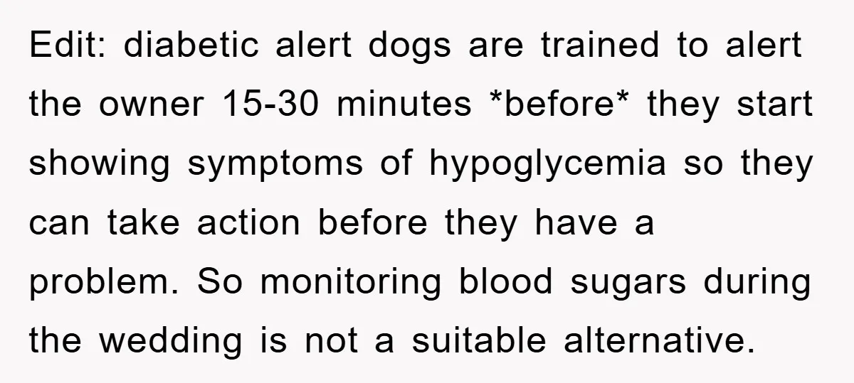 Edit: diabetic alert dogs are trained to alert the owner 15-30 minutes *before* they start showing symptoms of hypoglycemia so they can take action before they have a problem. So...