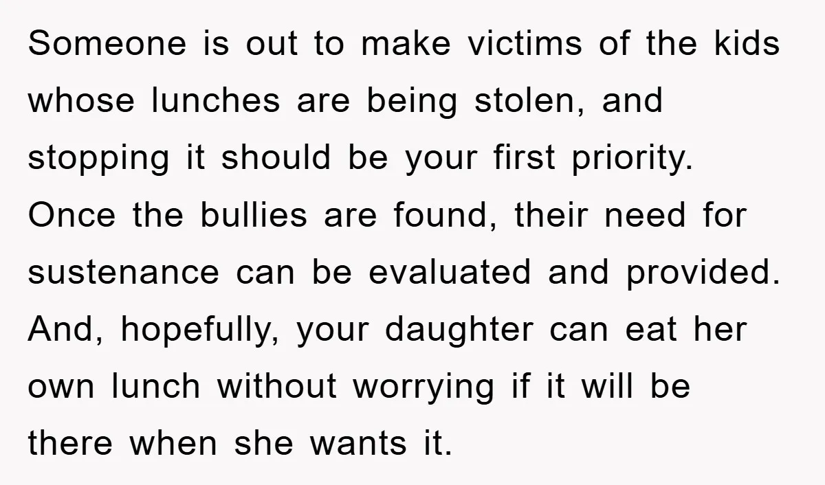 Someone is out to make victims of the kids whose lunches are being stolen, and stopping it should be your first priority. Once the bullies are found, their need for...