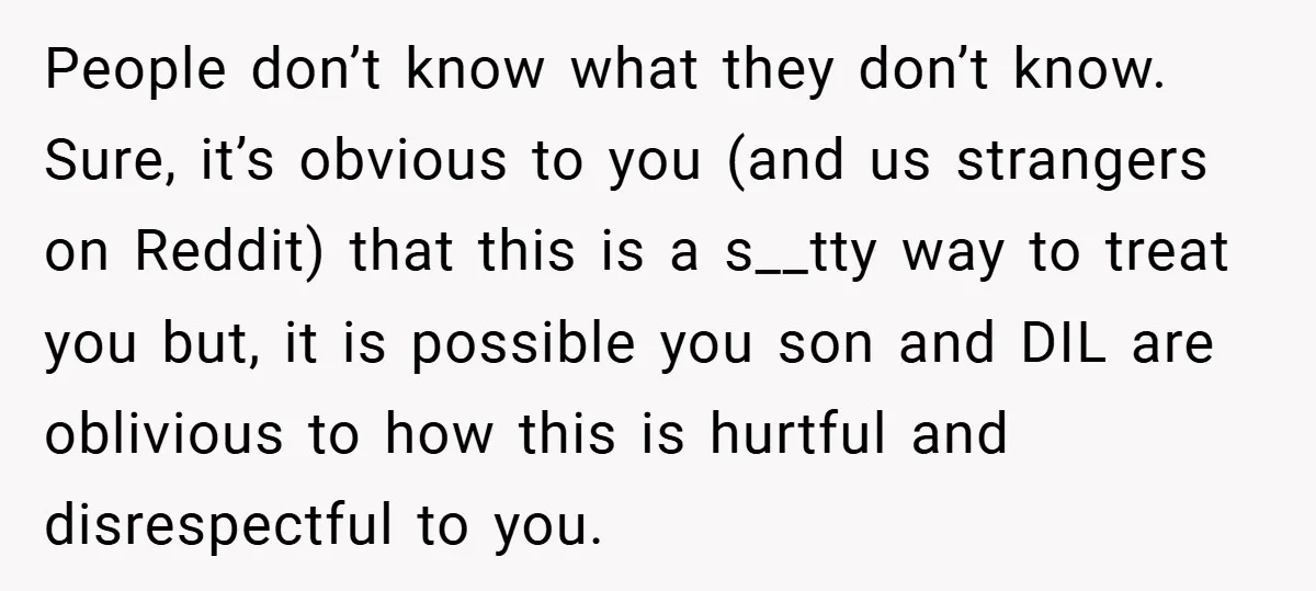 People don’t know what they don’t know. Sure, it’s obvious to you (and us strangers on Reddit) that this is a s__tty way to treat you but, it is possible...